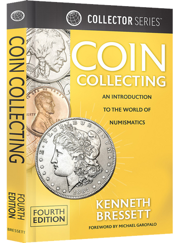 Coin Collecting: An Introduction To The World of Numismatics by Kenneth Bressett